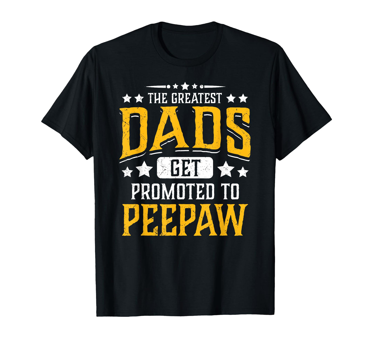 Greatest Dads Get Promoted To Peepaw T-Shirt - Custom Art Print for Adults - T-Shirt, Sweatshirt, Hoodie