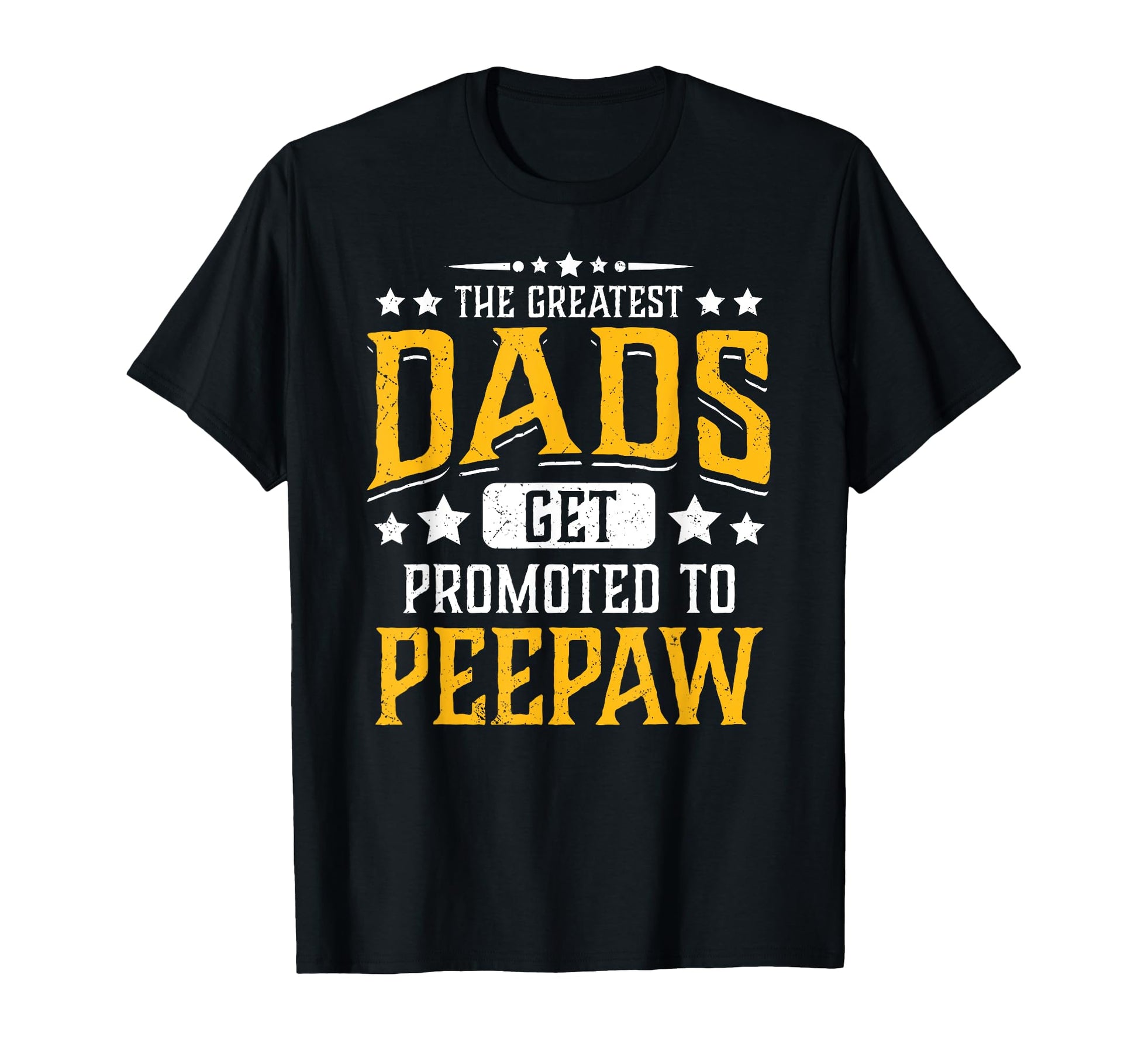 Greatest Dads Get Promoted To Peepaw T-Shirt - Custom Art Print for Adults - T-Shirt, Sweatshirt, Hoodie