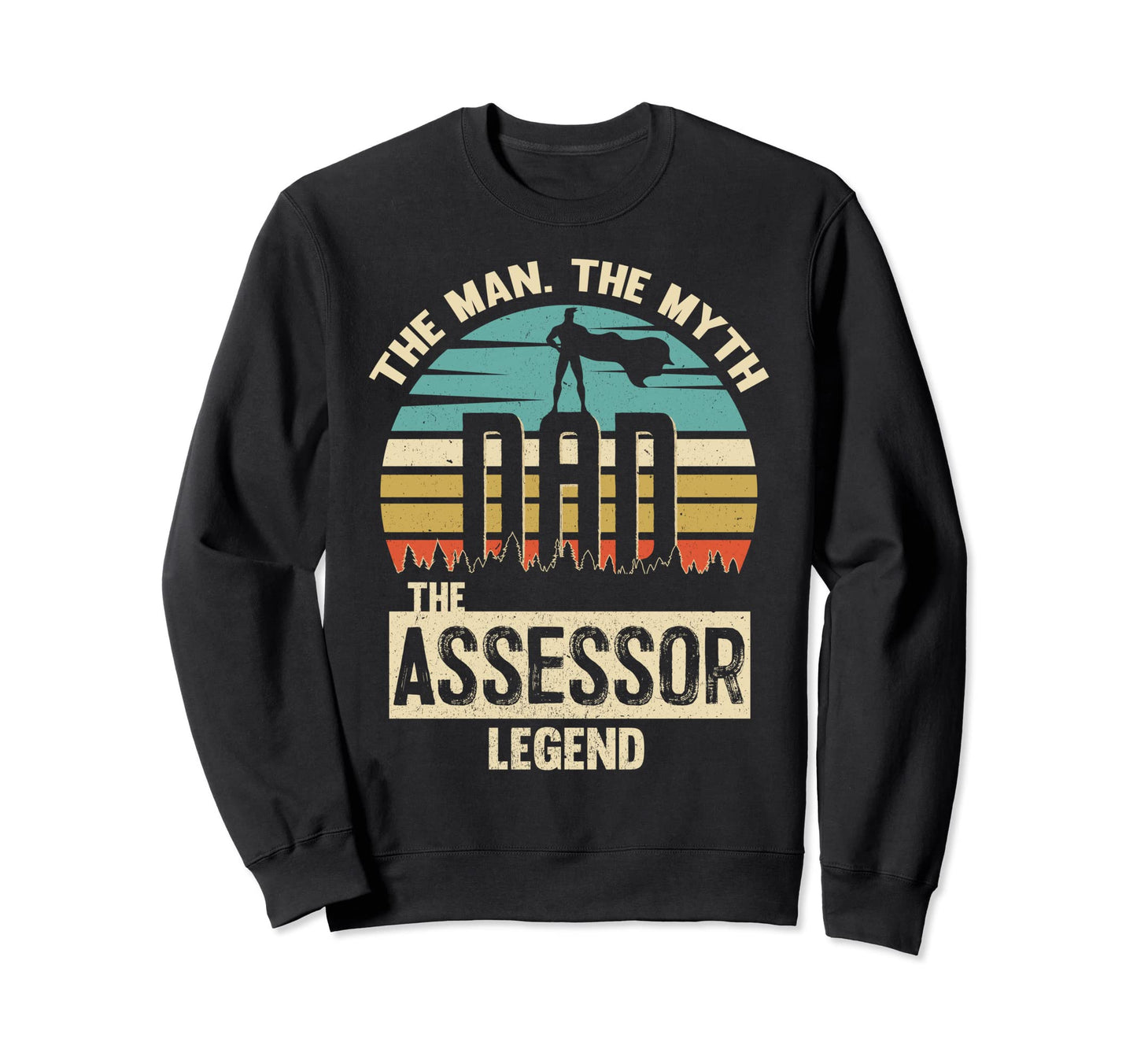 Myth Legend Dad Assessor Sweatshirt - Novelty Apparel Men Women - T-Shirt, Sweatshirt, Hoodie