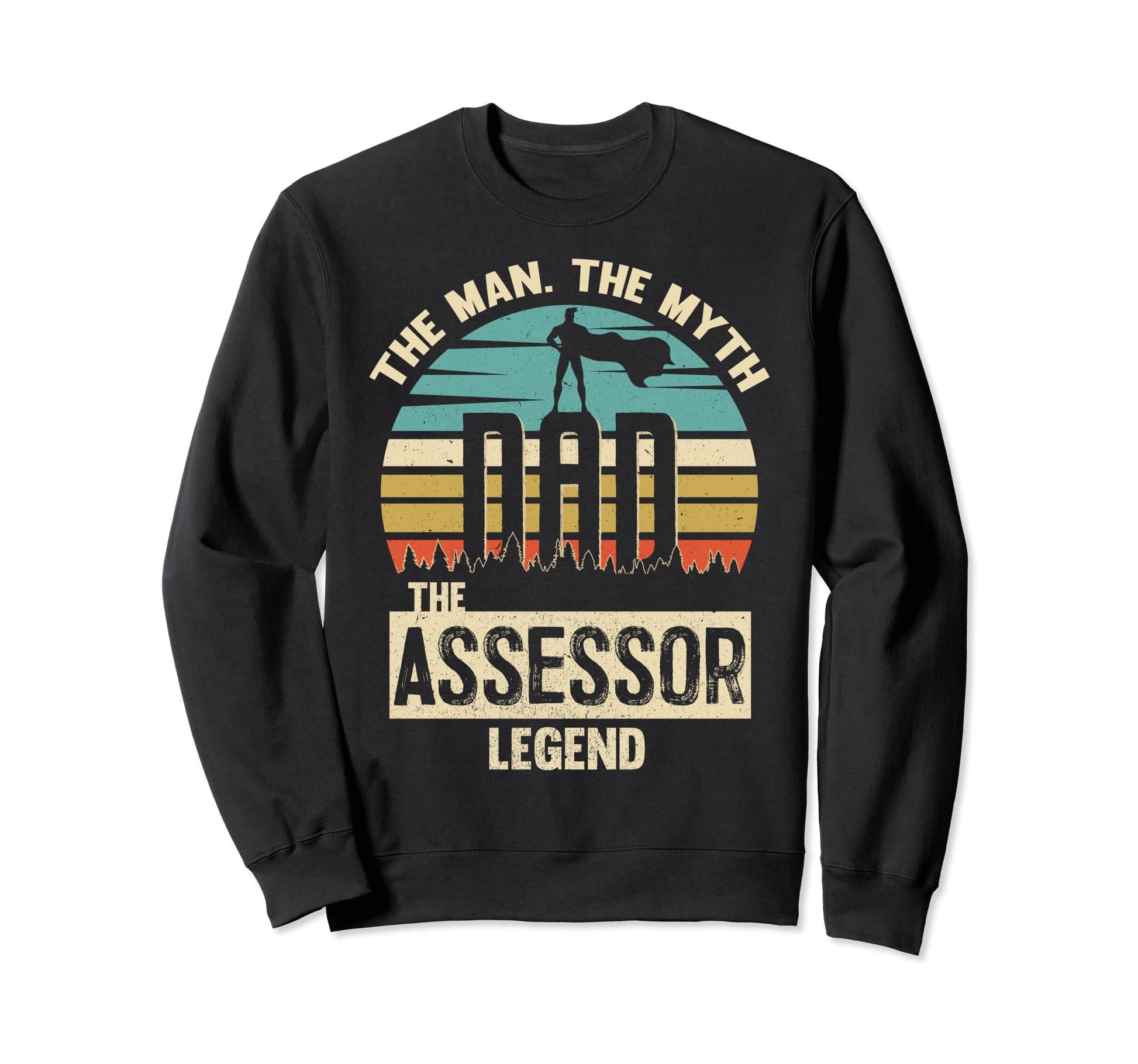 Myth Legend Dad Assessor Sweatshirt - Novelty Apparel Men Women - T-Shirt, Sweatshirt, Hoodie