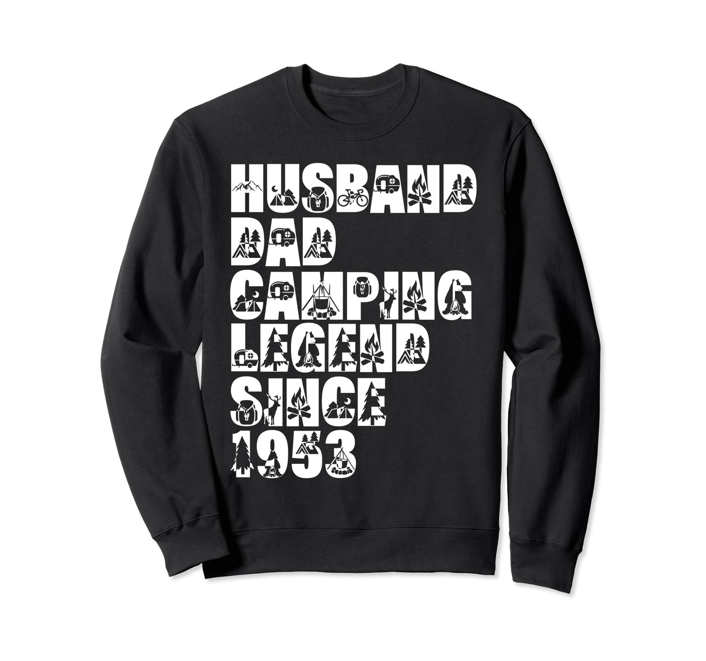 Husband Dad Camping Legend Since 1953 Sweatshirt - Novelty Apparel Unisex - T-Shirt, Sweatshirt, Hoodie