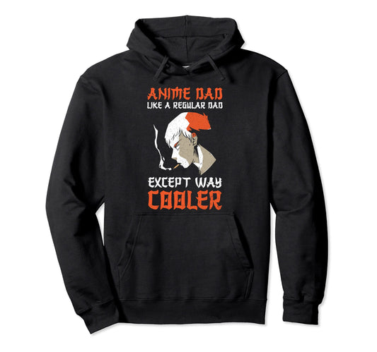 Anime Dad Like Regular Dad Except Hoodie - Aesthetic Graphic for Adults - T-Shirt, Sweatshirt, Hoodie