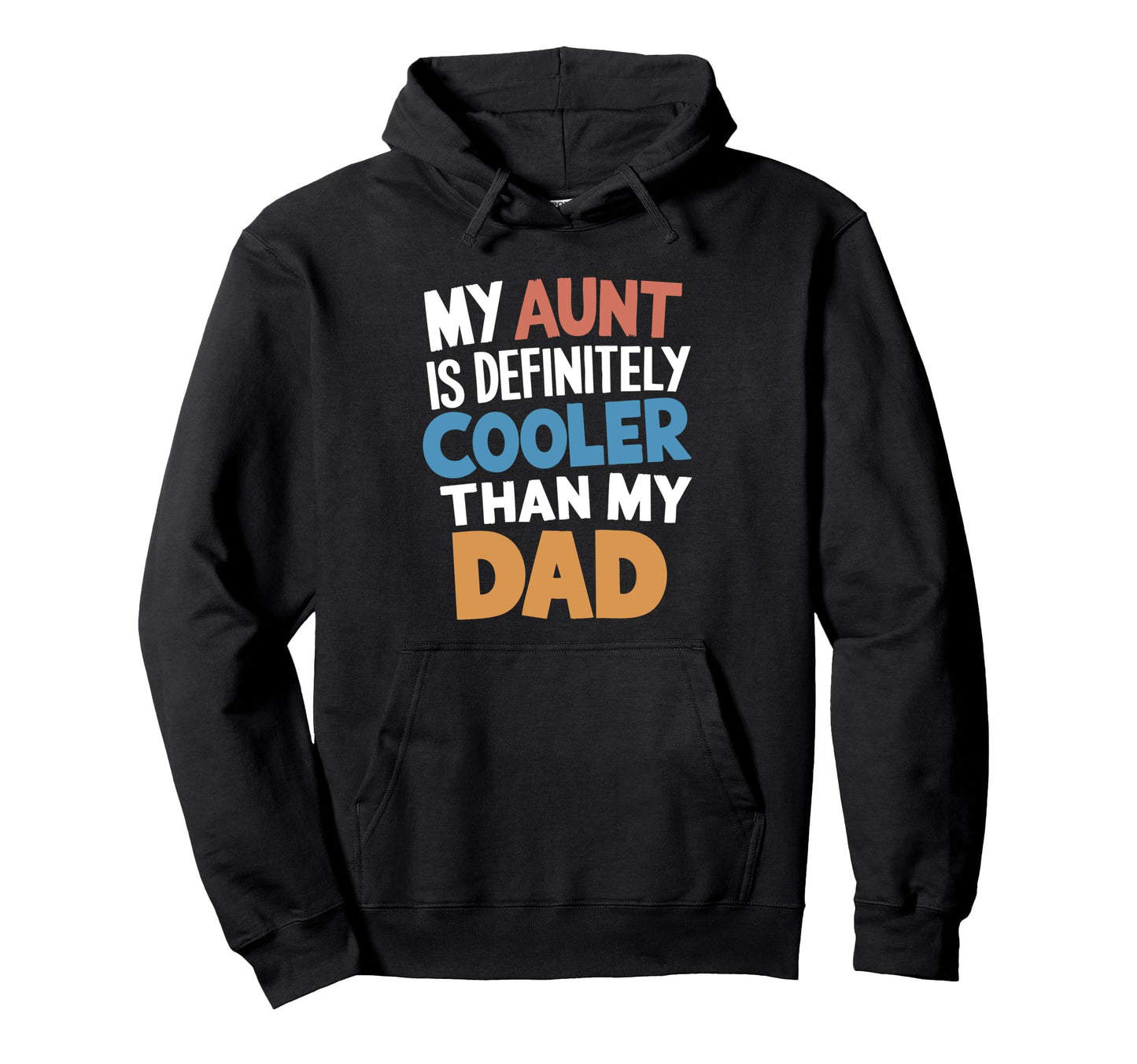 My Aunt Is Definitely Cooler Than My Dad Hoodie - Minimalist Print Unisex - T-Shirt, Sweatshirt, Hoodie