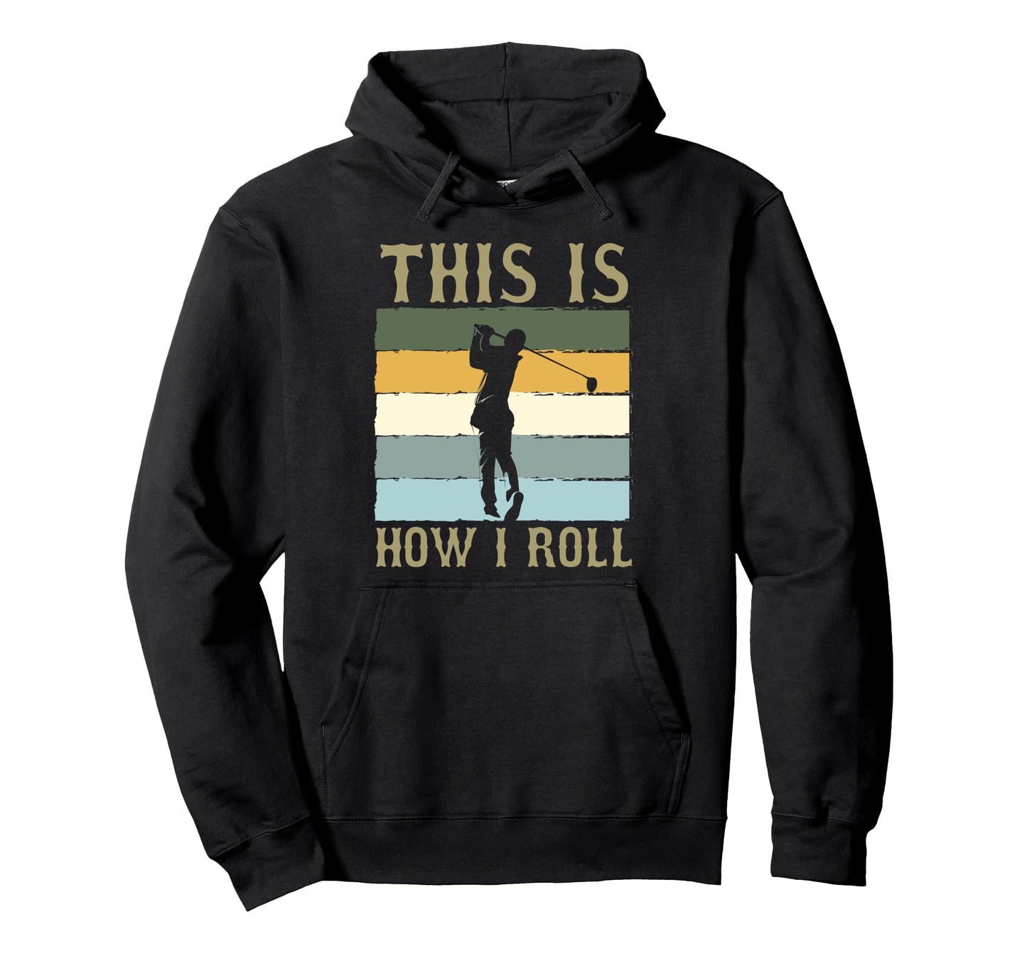 This Is How I Roll Humorous Golf Dad Hoodie - Fun Novelty Design Unisex - T-Shirt, Sweatshirt, Hoodie