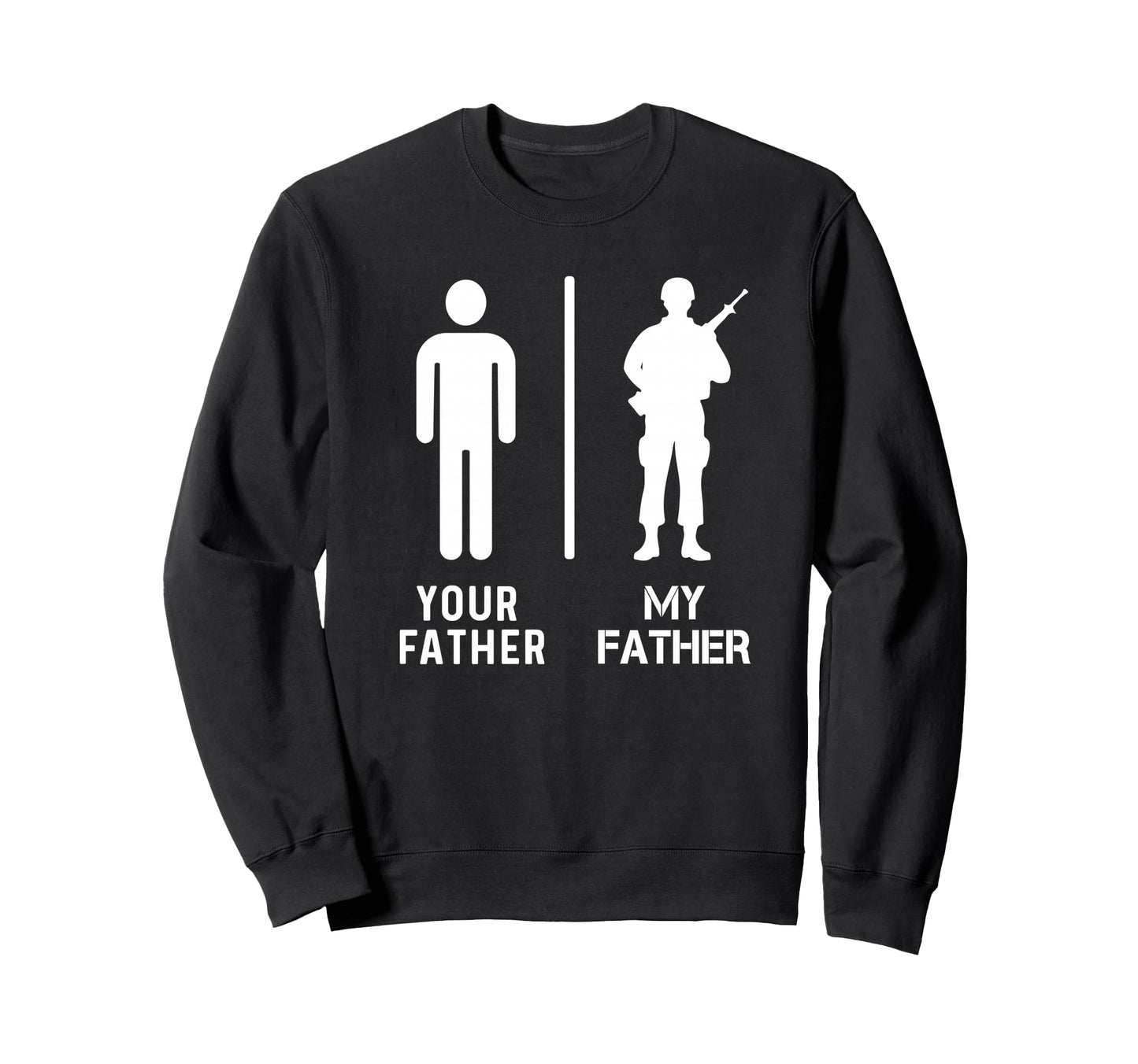 My Father Is Military Veteran Father Sweatshirt - Unique Graphic Men Women - T-Shirt, Sweatshirt, Hoodie