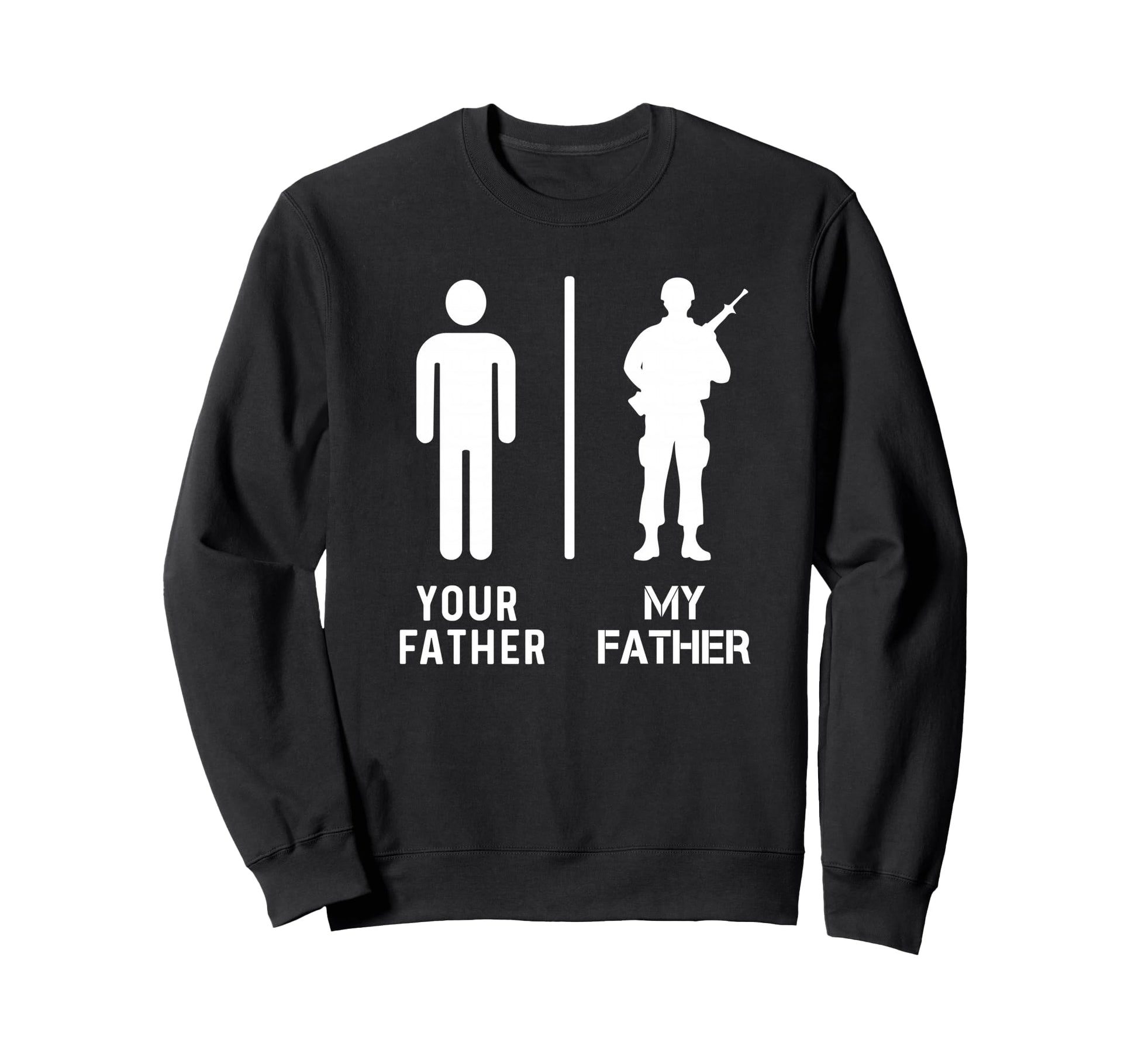 My Father Is Military Veteran Father Sweatshirt - Unique Graphic Men Women - T-Shirt, Sweatshirt, Hoodie