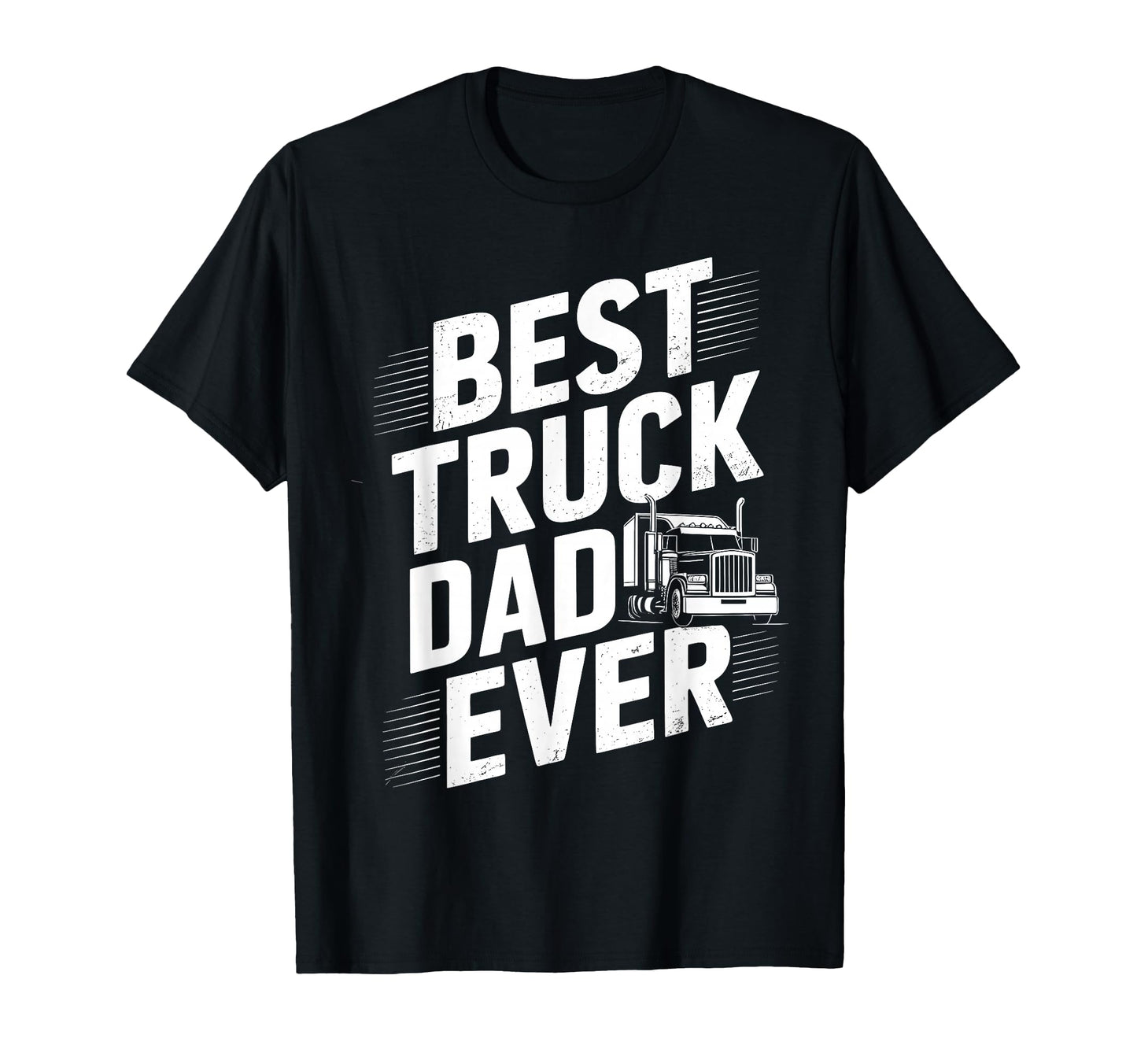 Best Truck Dad Ever Trucker Truck T-Shirt - Streetwear Style for Adults - T-Shirt, Sweatshirt, Hoodie
