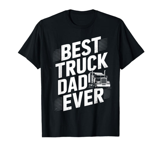 Best Truck Dad Ever Trucker Truck T-Shirt - Streetwear Style for Adults - T-Shirt, Sweatshirt, Hoodie