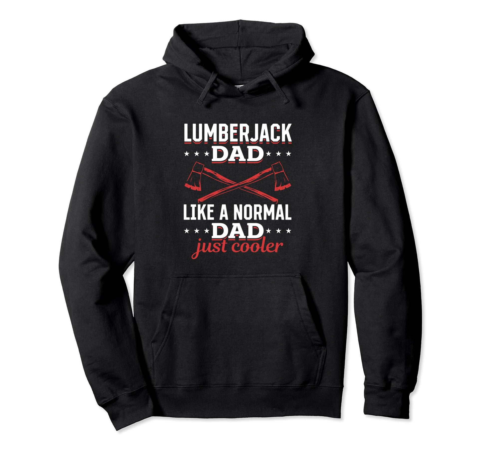 Lumberjack Dad Like Normal Dad Just Hoodie - Graphic Print for Adults - T-Shirt, Sweatshirt, Hoodie