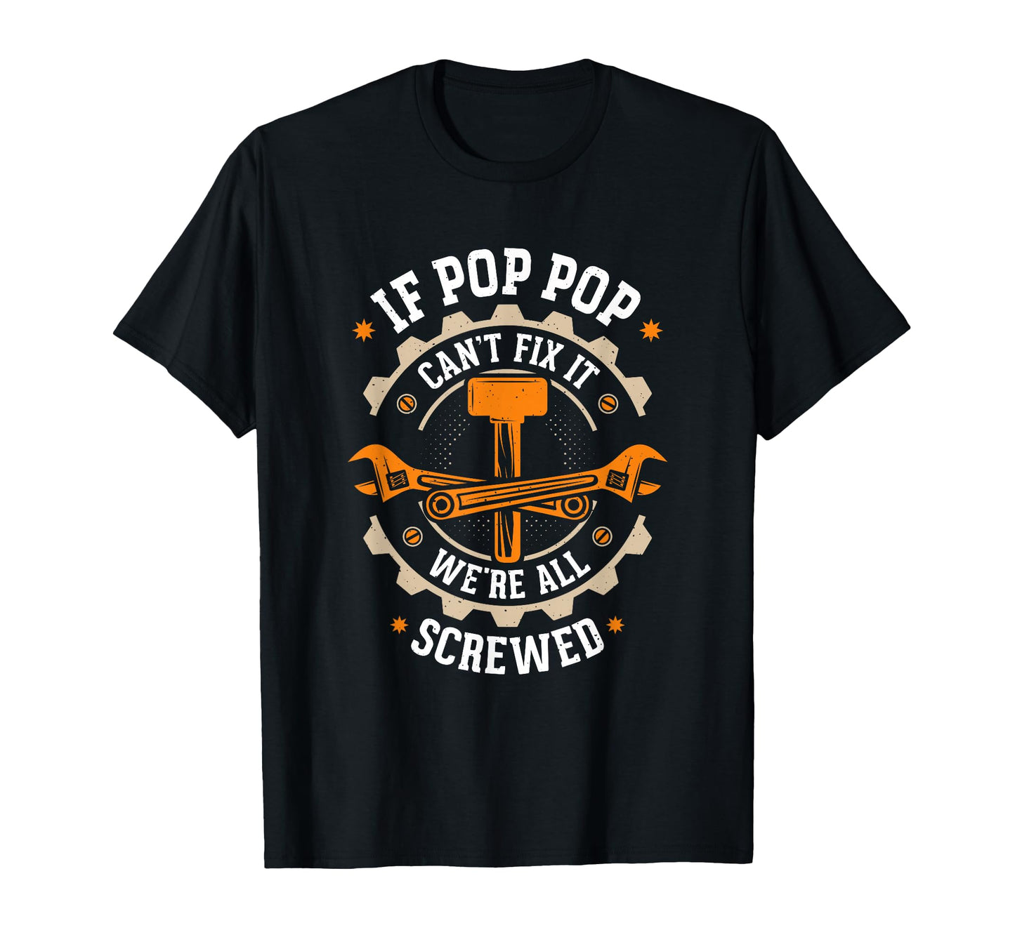 Grandpa If Pop Pop Cant Fix It Were All T-Shirt - Streetwear Style Unisex - T-Shirt, Sweatshirt, Hoodie