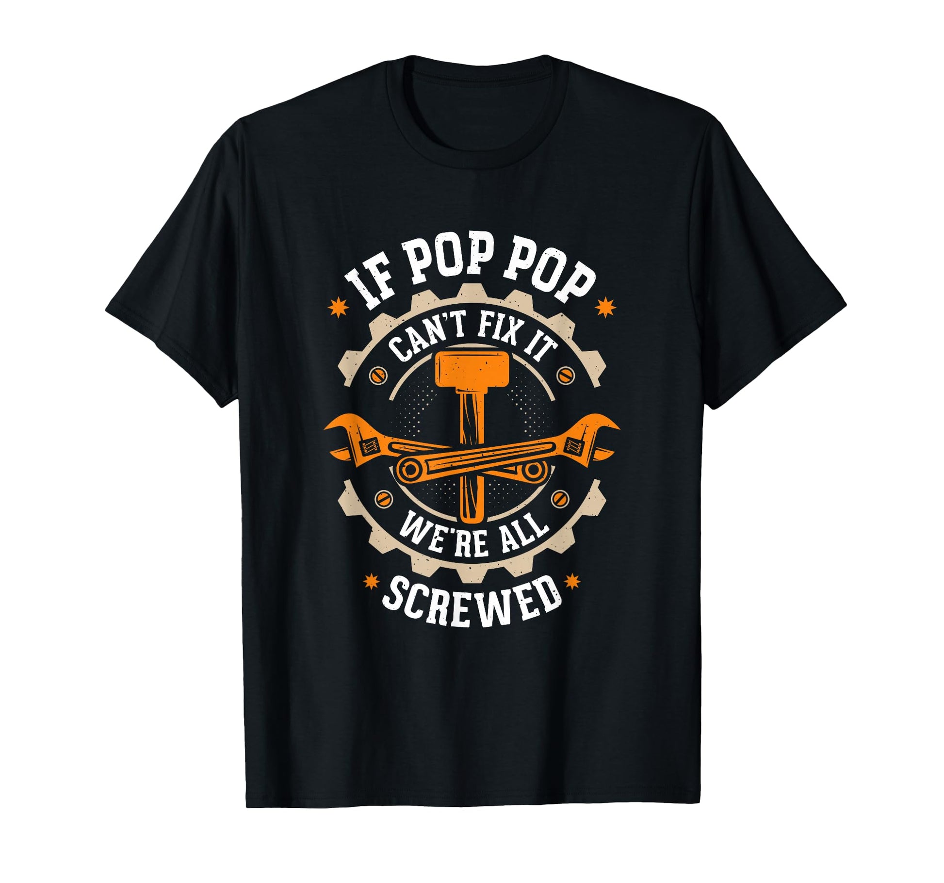 Grandpa If Pop Pop Cant Fix It Were All T-Shirt - Streetwear Style Unisex - T-Shirt, Sweatshirt, Hoodie
