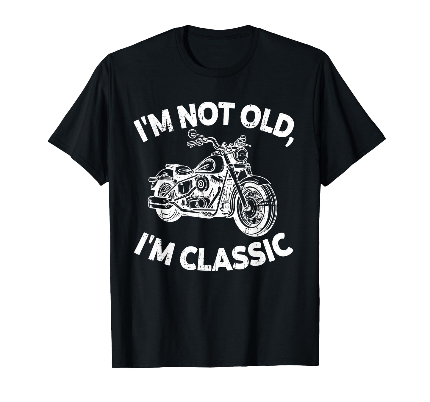 Im Not Old Im Funny Motorcycle Biker T-Shirt - Aesthetic Graphic Men Women - T-Shirt, Sweatshirt, Hoodie
