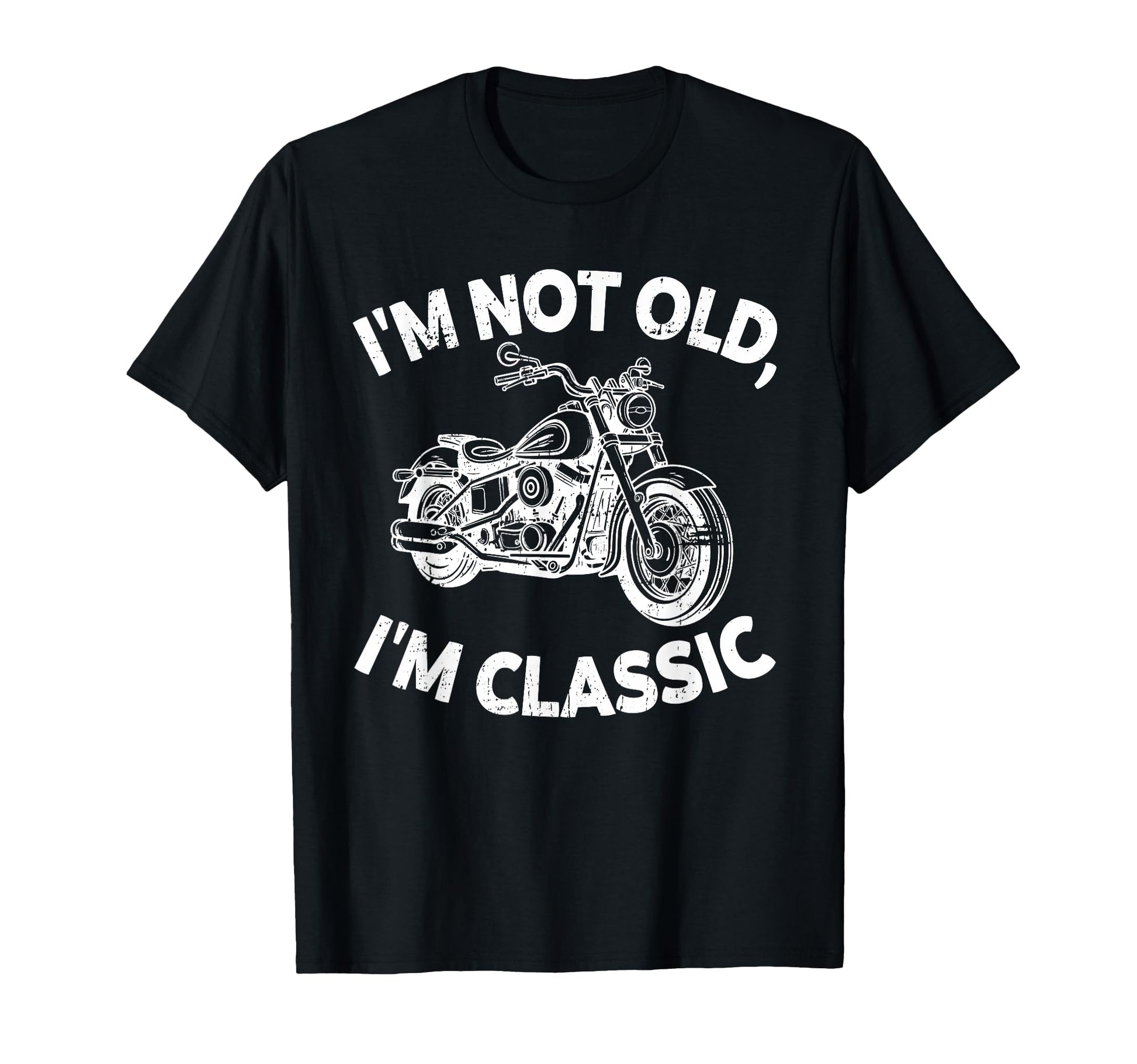 Im Not Old Im Funny Motorcycle Biker T-Shirt - Aesthetic Graphic Men Women - T-Shirt, Sweatshirt, Hoodie
