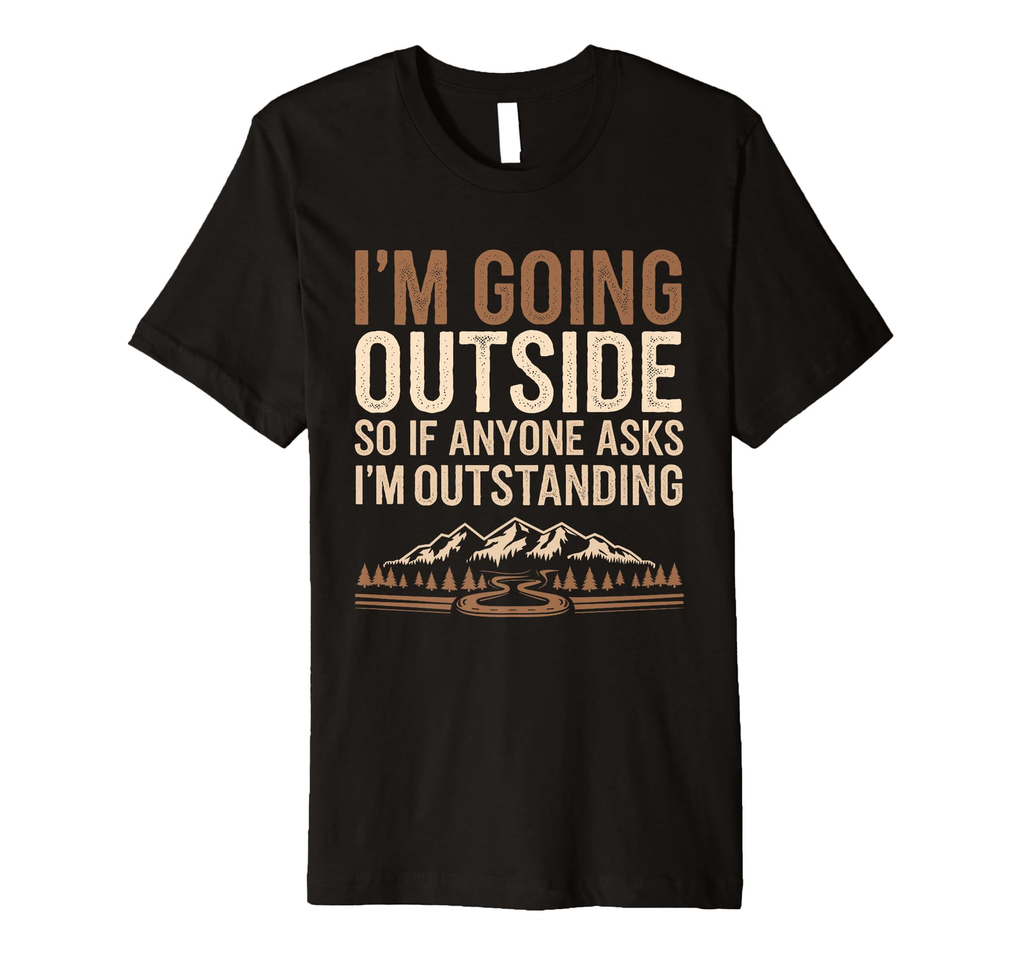 Funny Outdoor Dad Joke Pun Im T-Shirt - Unique Graphic for Adults - T-Shirt, Sweatshirt, Hoodie