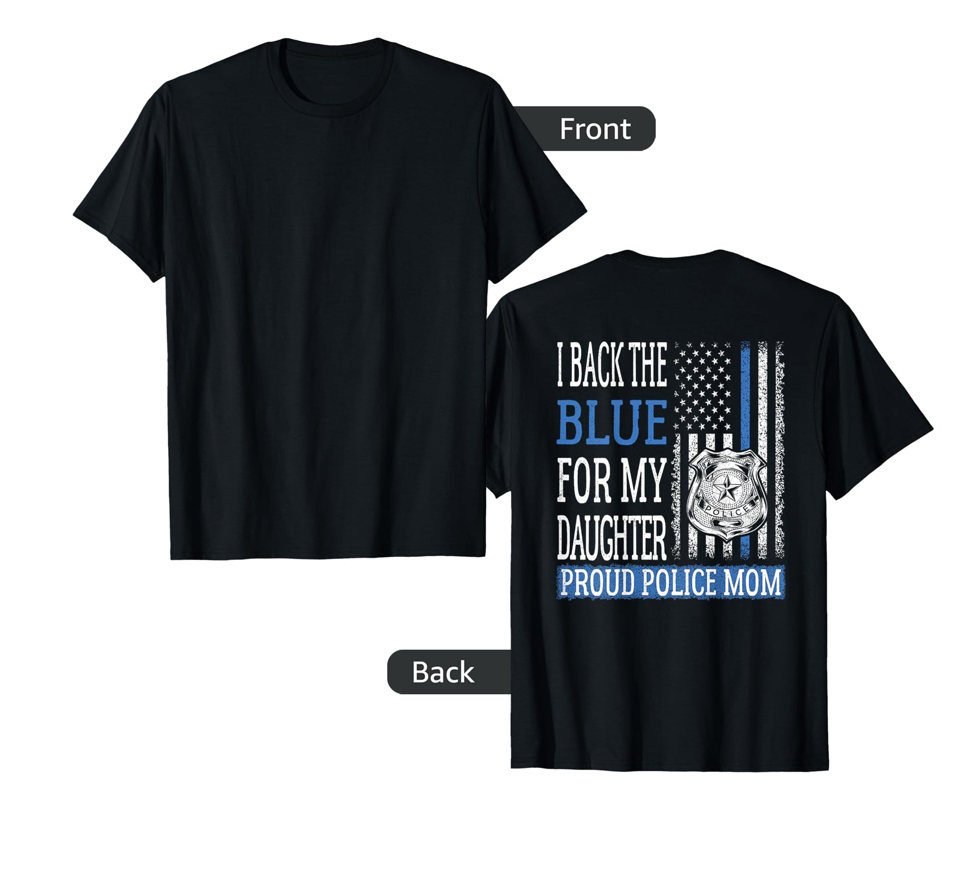 I Back Blue My Daughter Proud Police Mom T-Shirt - Custom Art Print Unisex - T-Shirt, Sweatshirt, Hoodie