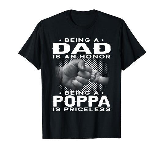 Being Dad Is Honor Being Poppa T-Shirt - Casual Everyday Wear for Adults - T-Shirt, Sweatshirt, Hoodie