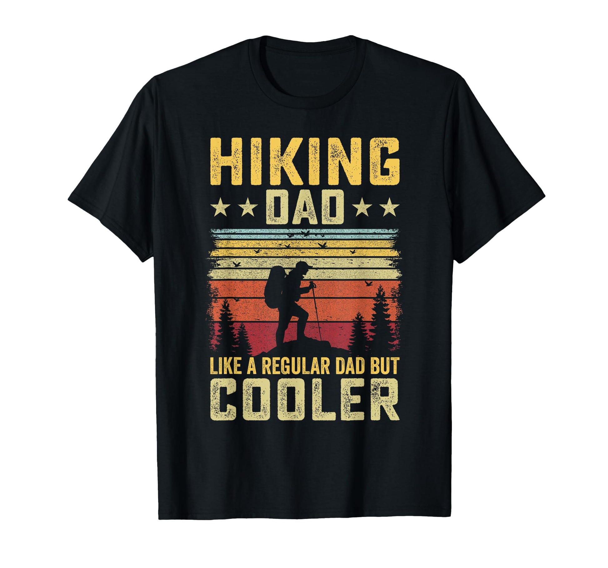 Hiking Dad Like Regular Dad But Cooler T-Shirt - Aesthetic Graphic Unisex - T-Shirt, Sweatshirt, Hoodie