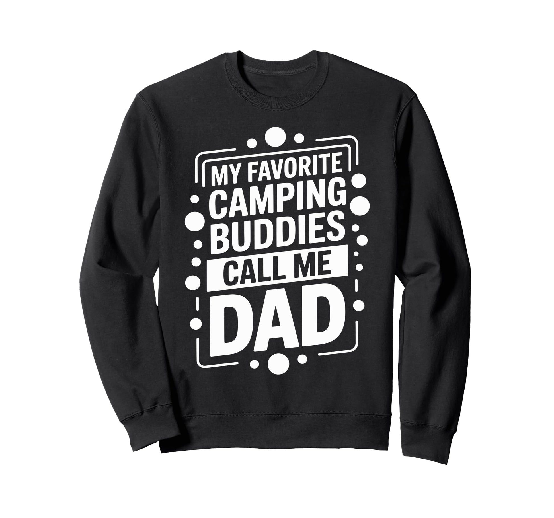 My Favorite Camping Buddies Call Me Sweatshirt - Graphic Print Men Women - T-Shirt, Sweatshirt, Hoodie