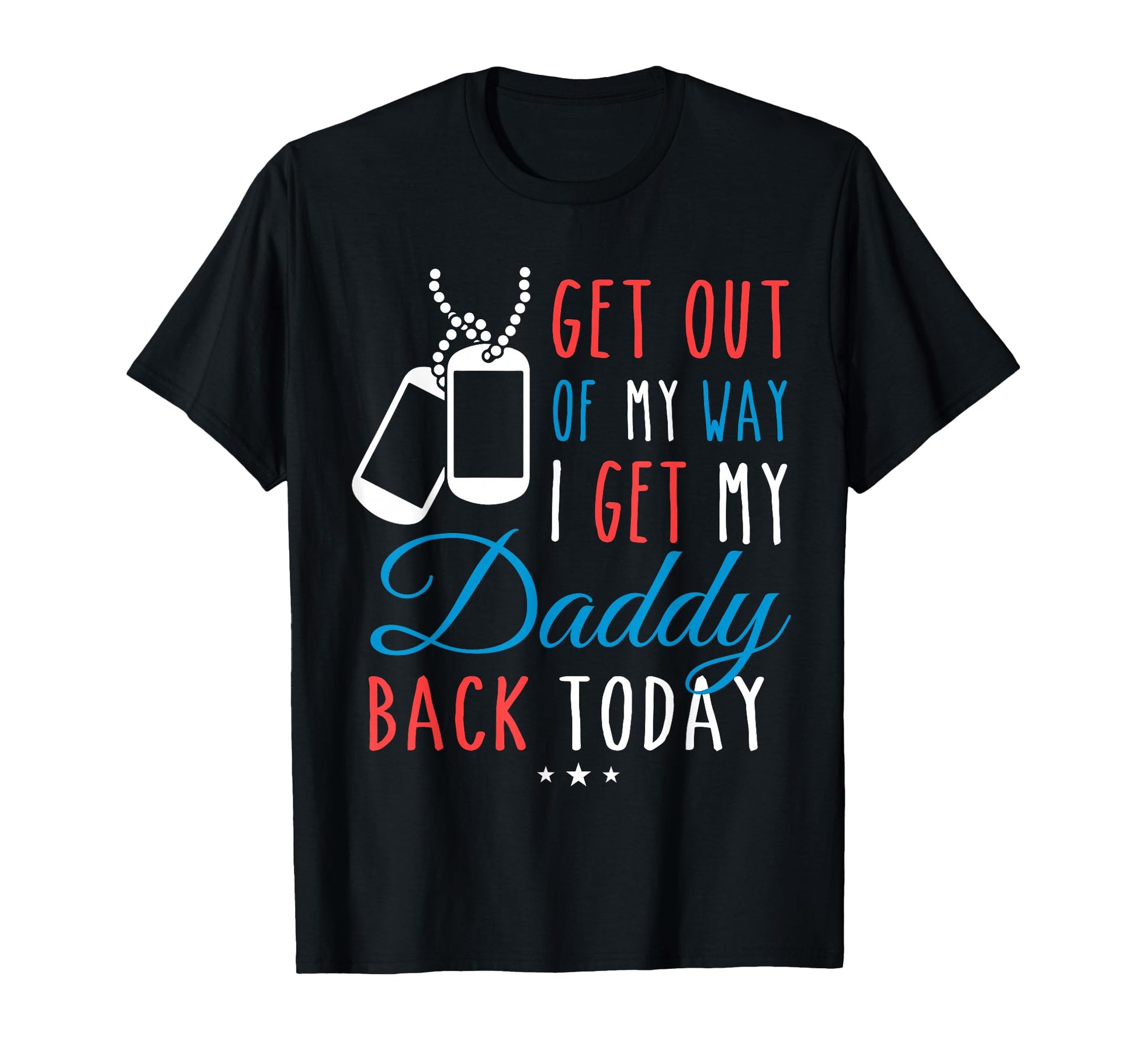 Get Out My Way I Get My Daddy T-Shirt - Casual Everyday Wear Men Women - T-Shirt, Sweatshirt, Hoodie
