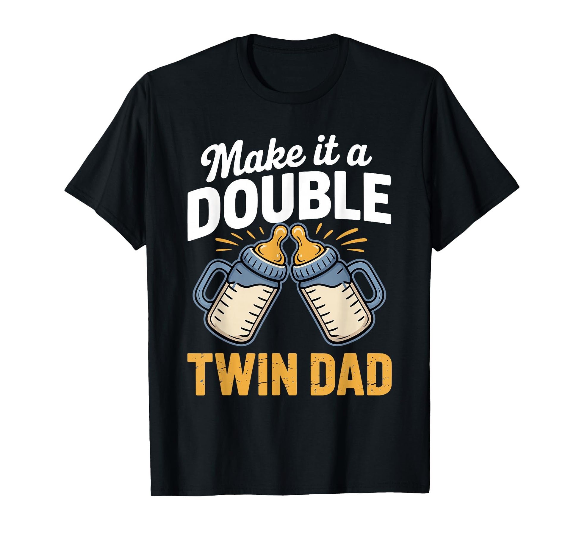 Make It Double Funny Twin Dad New Dad T-Shirt - Trendy Graphic for Adults - T-Shirt, Sweatshirt, Hoodie