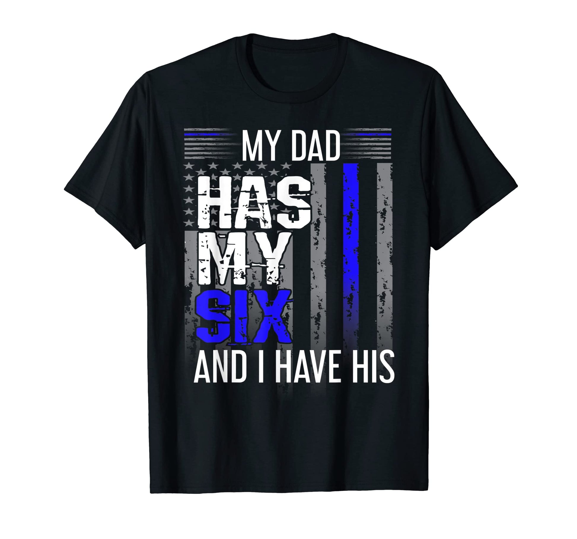 Mens My Dad Has My Six Back Blue T-Shirt - Streetwear Style for Adults - T-Shirt, Sweatshirt, Hoodie
