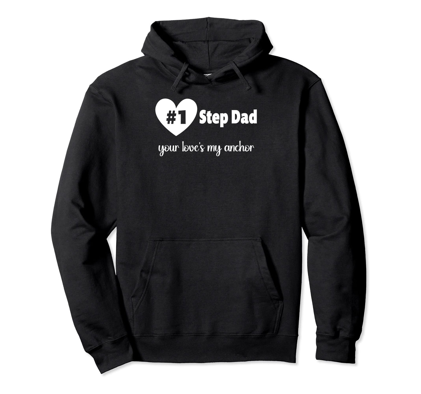 Stepdad Your Loves My Anchor Hoodie - Unique Graphic for Adults - T-Shirt, Sweatshirt, Hoodie