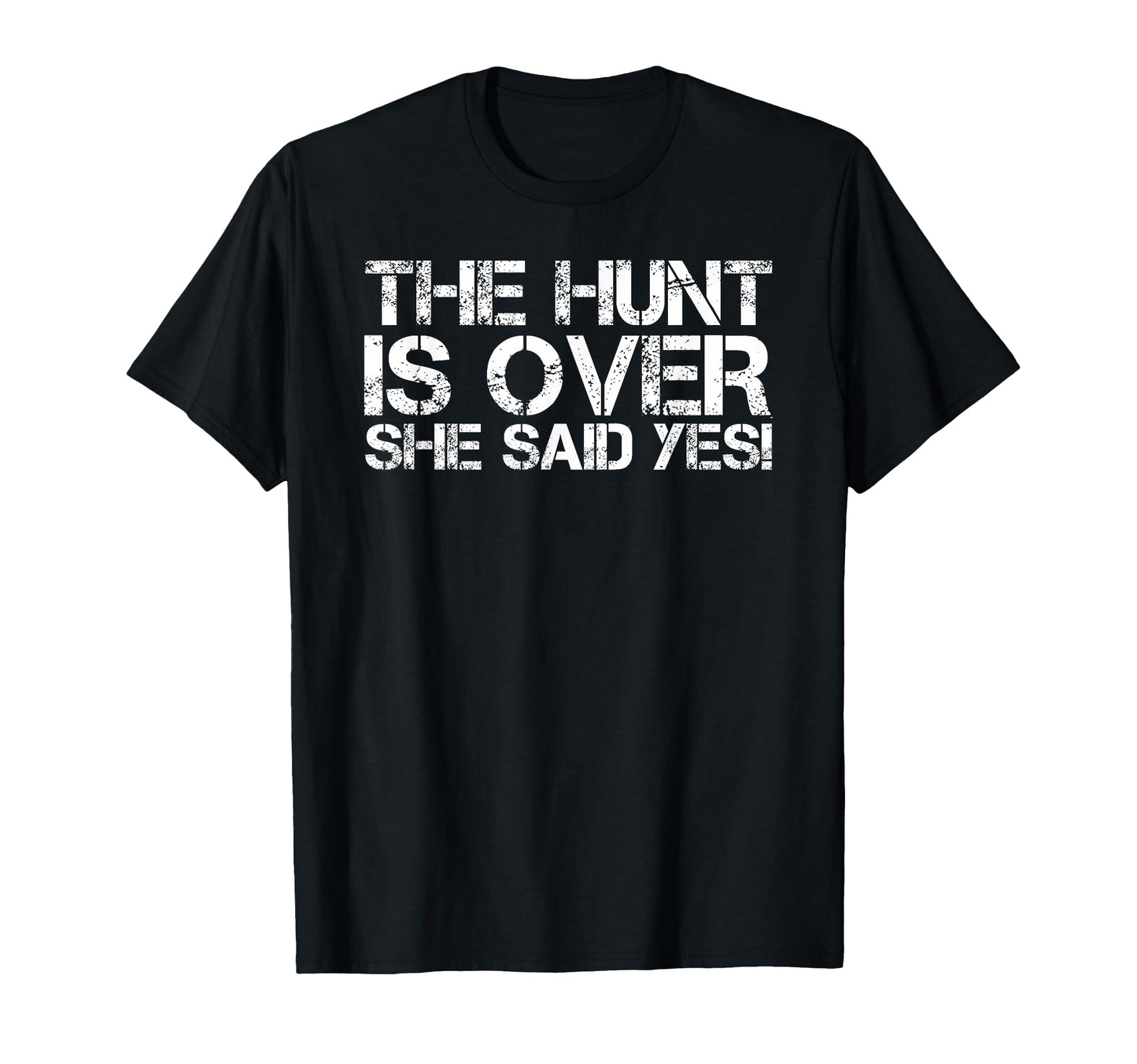 Hunt Is Over She Said Yes Funny Groom T-Shirt - Custom Art Print Unisex - T-Shirt, Sweatshirt, Hoodie