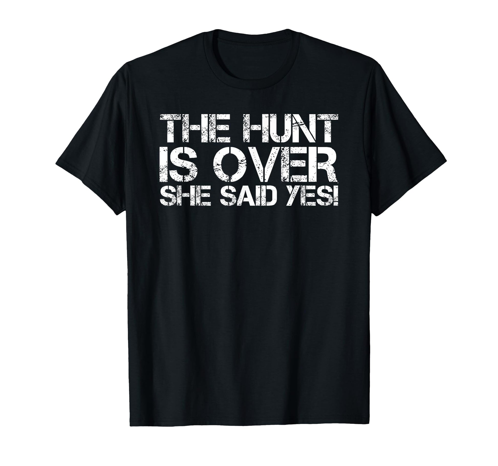 Hunt Is Over She Said Yes Funny Groom T-Shirt - Custom Art Print Unisex - T-Shirt, Sweatshirt, Hoodie