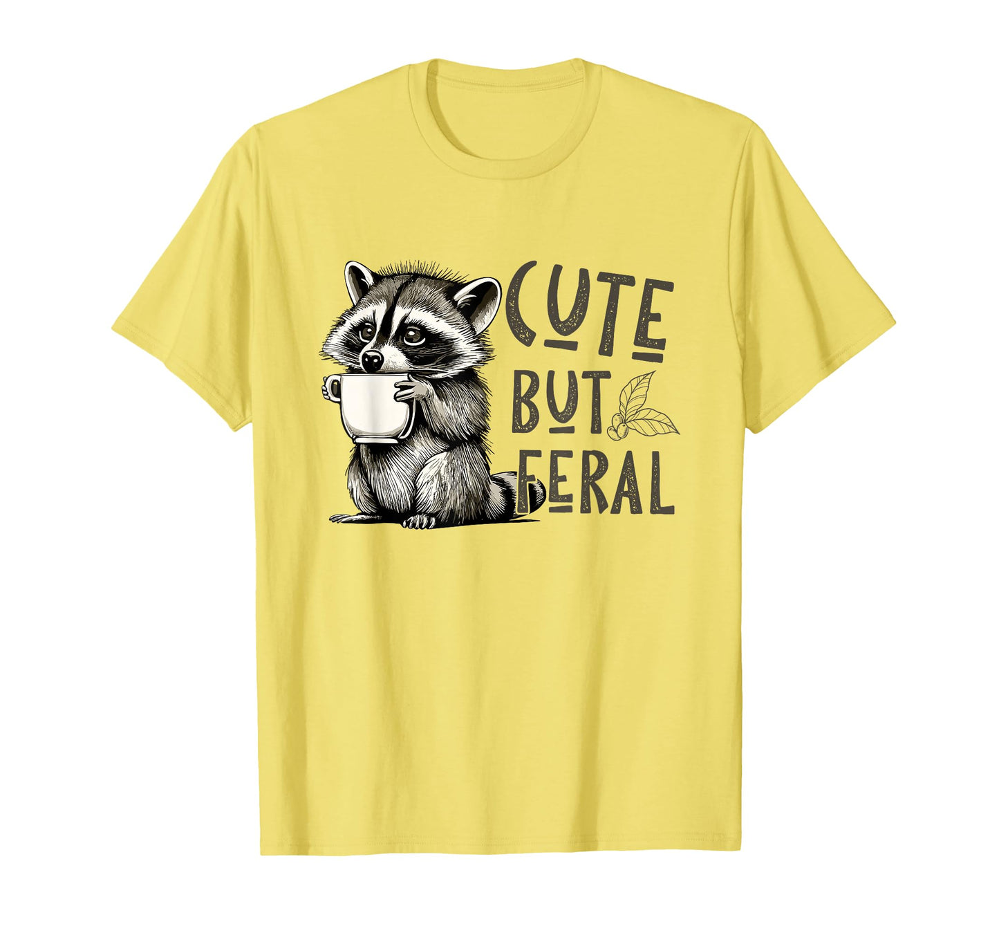 But Feral Raccoon Funny Loves T-Shirt - Trendy Graphic Unisex - T-Shirt, Sweatshirt, Hoodie