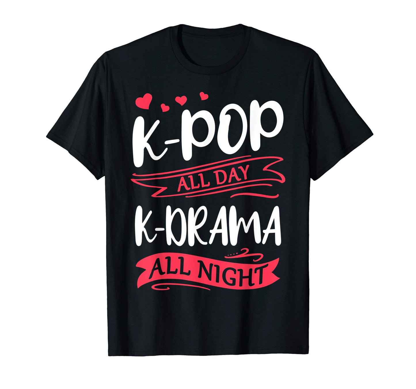 Kpop All Day Kdrama All Night Korean T-Shirt - Novelty Apparel for Adults - T-Shirt, Sweatshirt, Hoodie