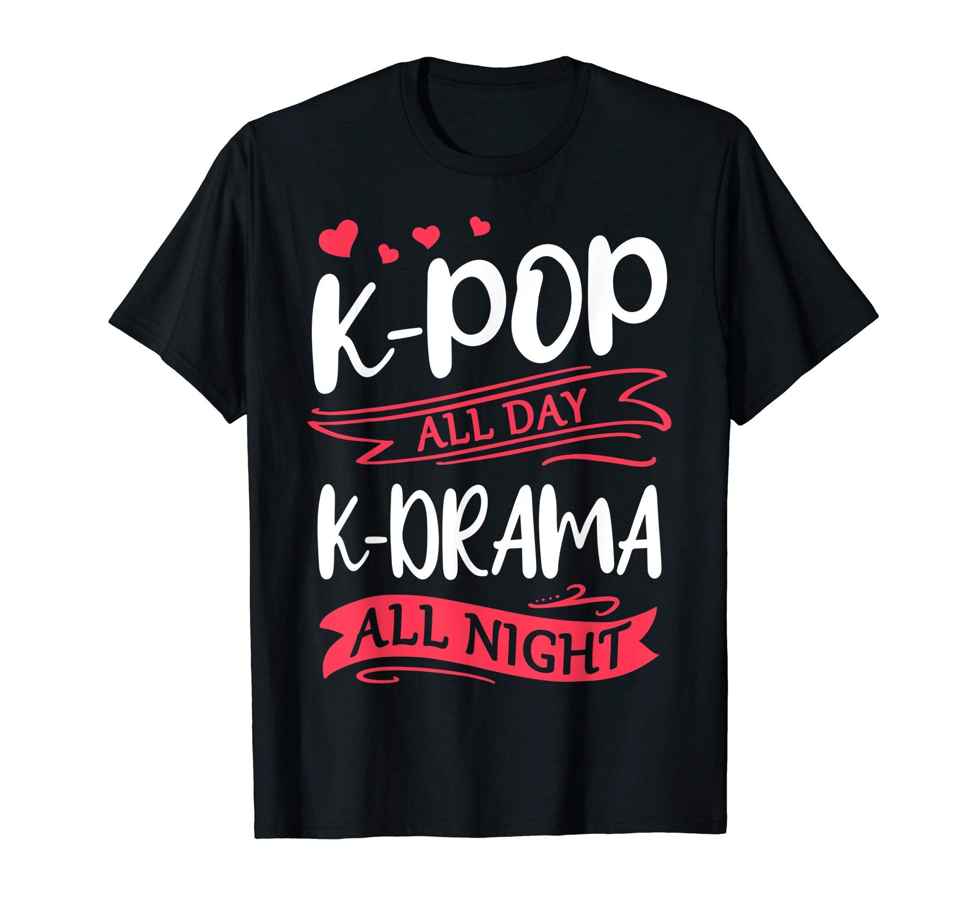 Kpop All Day Kdrama All Night Korean T-Shirt - Novelty Apparel for Adults - T-Shirt, Sweatshirt, Hoodie
