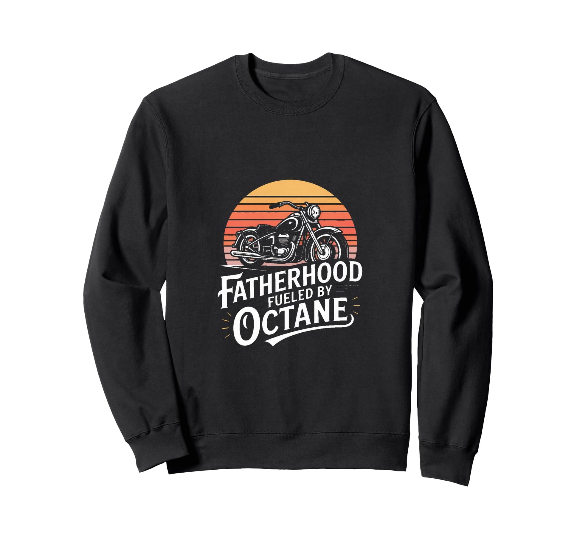 Biker Dad Fatherhood Fueled Octane Sweatshirt - Novelty Apparel Men Women - T-Shirt, Sweatshirt, Hoodie