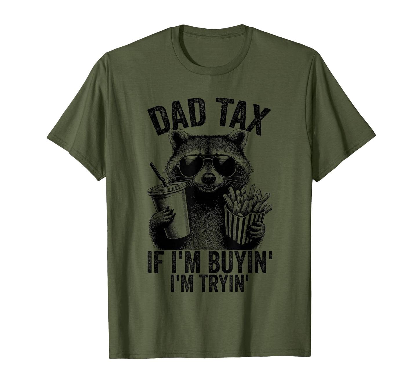 Dad Tax If Im Buyin Im Tryin Funny T-Shirt - Trendy Graphic for Adults - T-Shirt, Sweatshirt, Hoodie