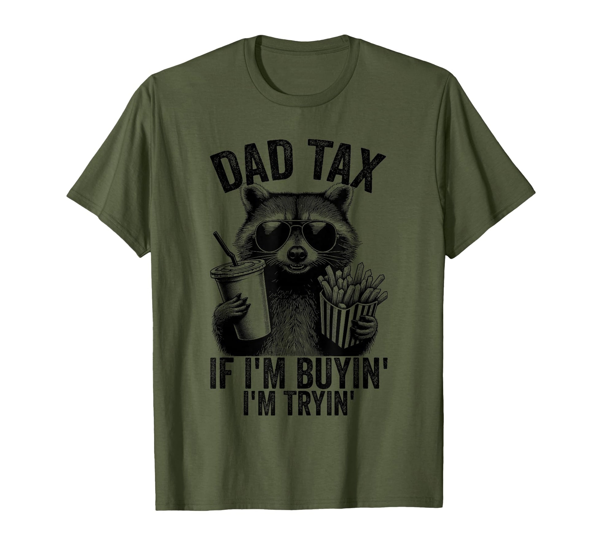 Dad Tax If Im Buyin Im Tryin Funny T-Shirt - Trendy Graphic for Adults - T-Shirt, Sweatshirt, Hoodie