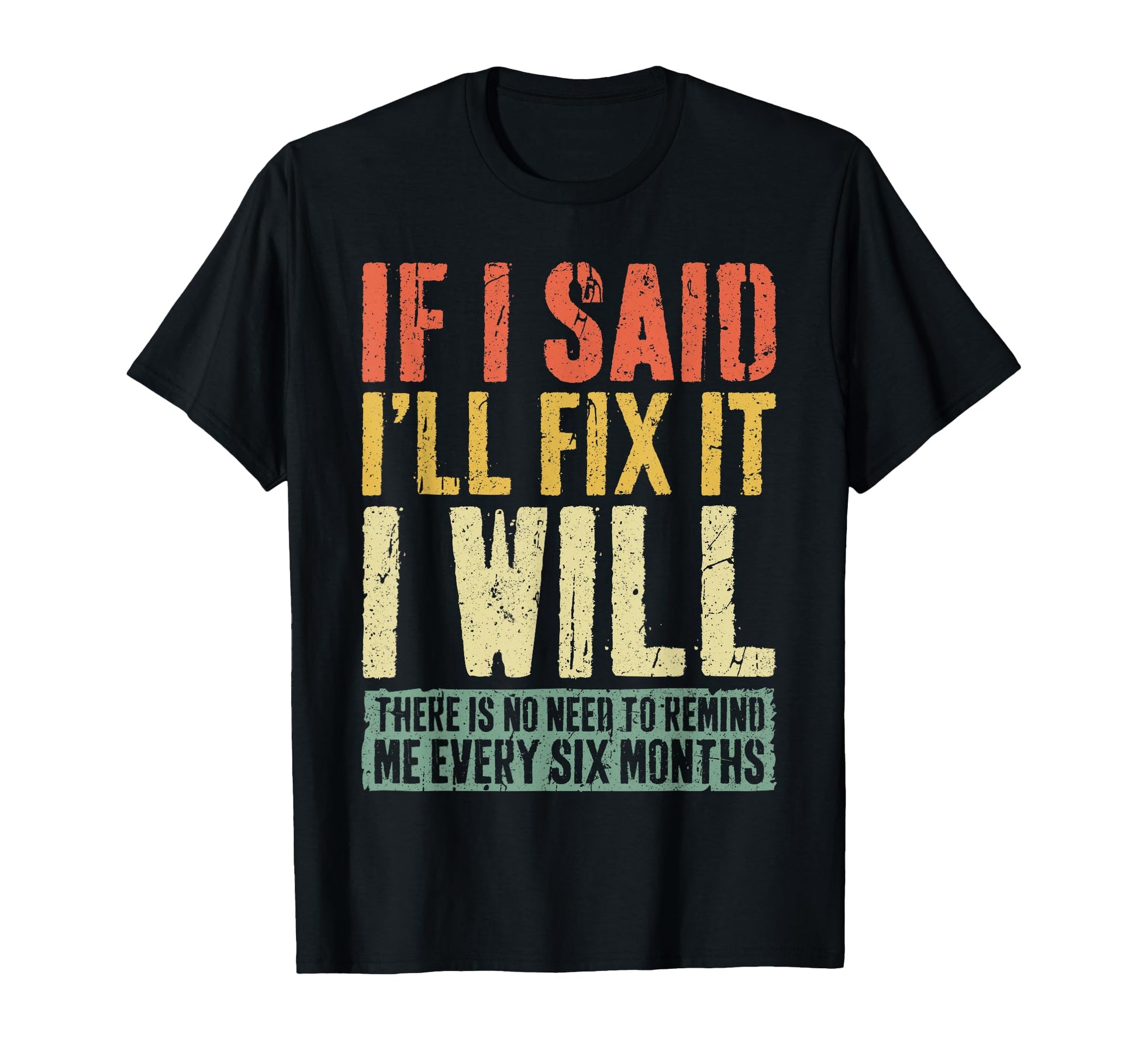 If I Said Ill Fix It I Will Funny T-Shirt - Custom Art Print Men Women - T-Shirt, Sweatshirt, Hoodie