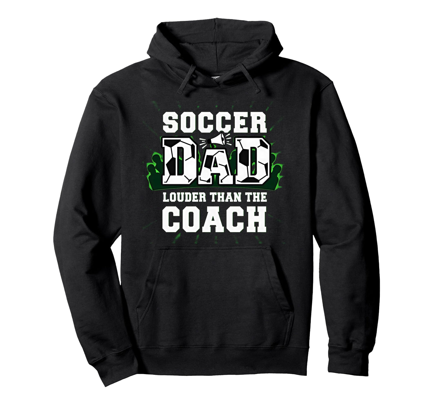 Soccer Dad Louder Than Coach Funny Hoodie - Novelty Apparel Men Women - T-Shirt, Sweatshirt, Hoodie