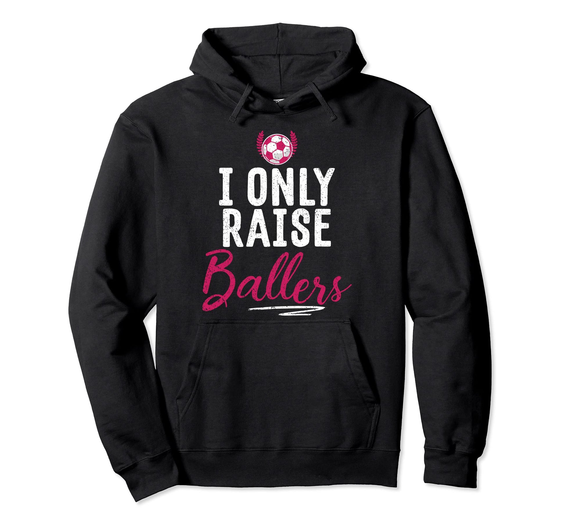 Soccer Parent I Only Raise Ballers Hoodie - Casual Everyday Wear for Adults - T-Shirt, Sweatshirt, Hoodie