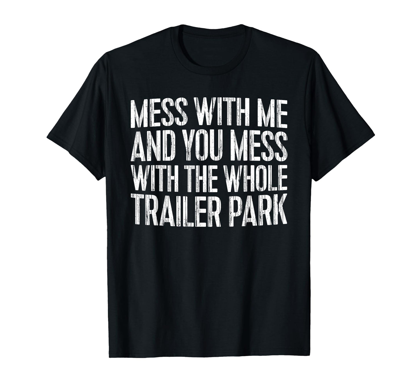 Mess Me And You Mess Whole Trailer T-Shirt - Minimalist Print Men Women - T-Shirt, Sweatshirt, Hoodie