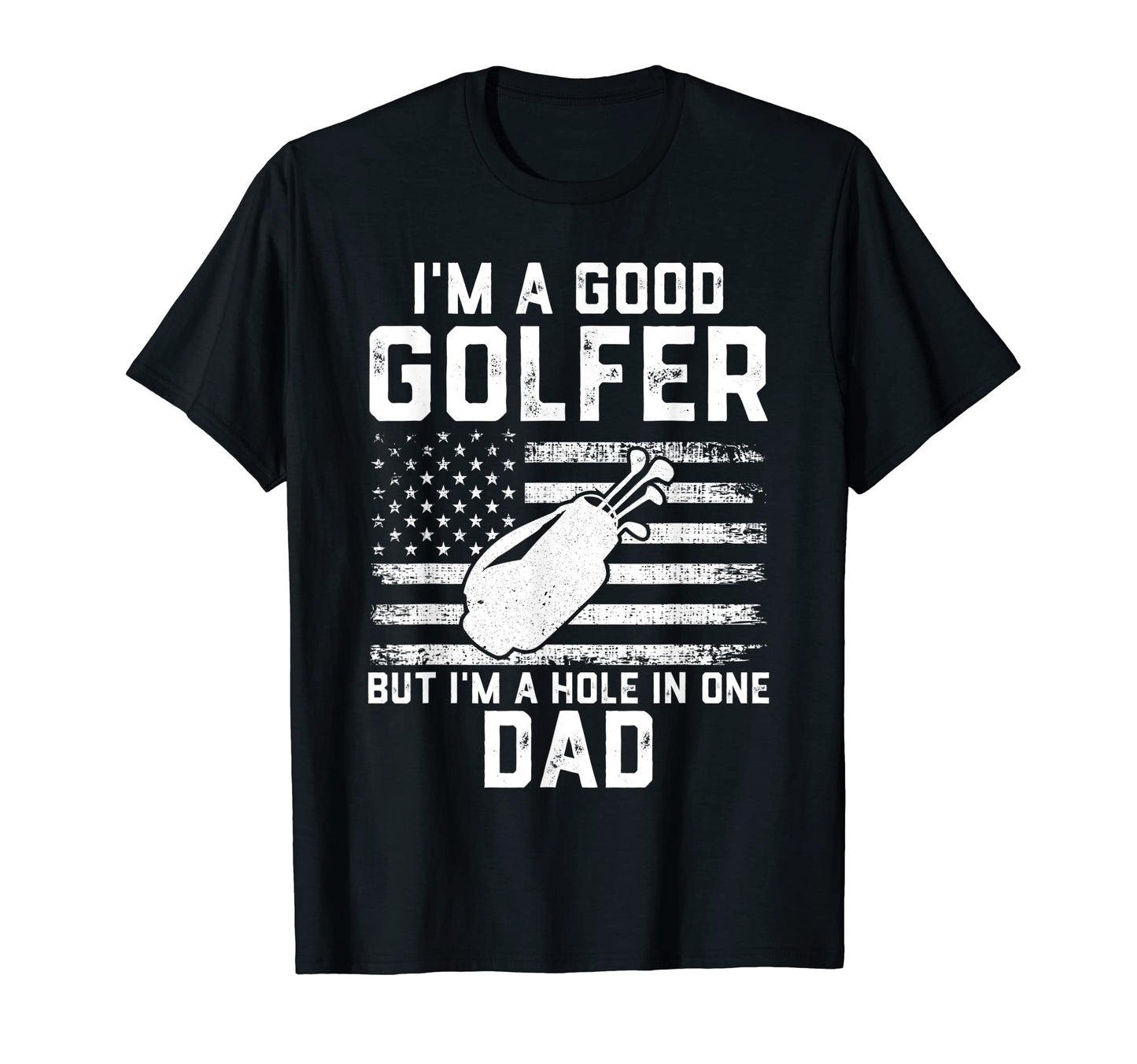 Mens Funny Golf Dad Fathers Day Hole One T-Shirt - Graphic Print Unisex - T-Shirt, Sweatshirt, Hoodie