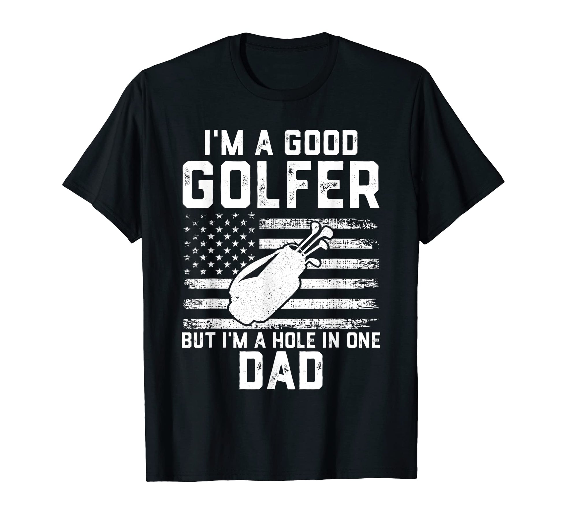 Mens Funny Golf Dad Fathers Day Hole One T-Shirt - Graphic Print Unisex - T-Shirt, Sweatshirt, Hoodie