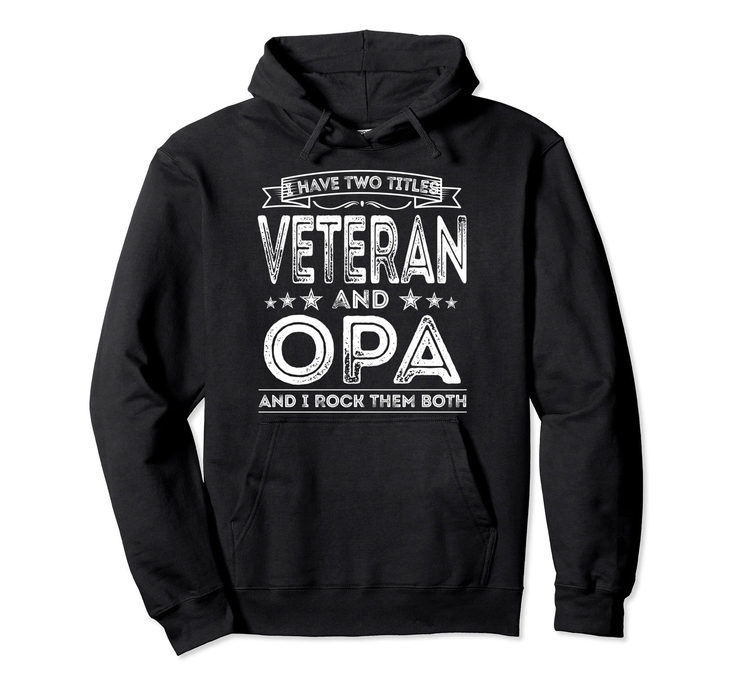 I Have Two Titles Veteran And Opa Funny Hoodie - Custom Art Print Unisex - T-Shirt, Sweatshirt, Hoodie