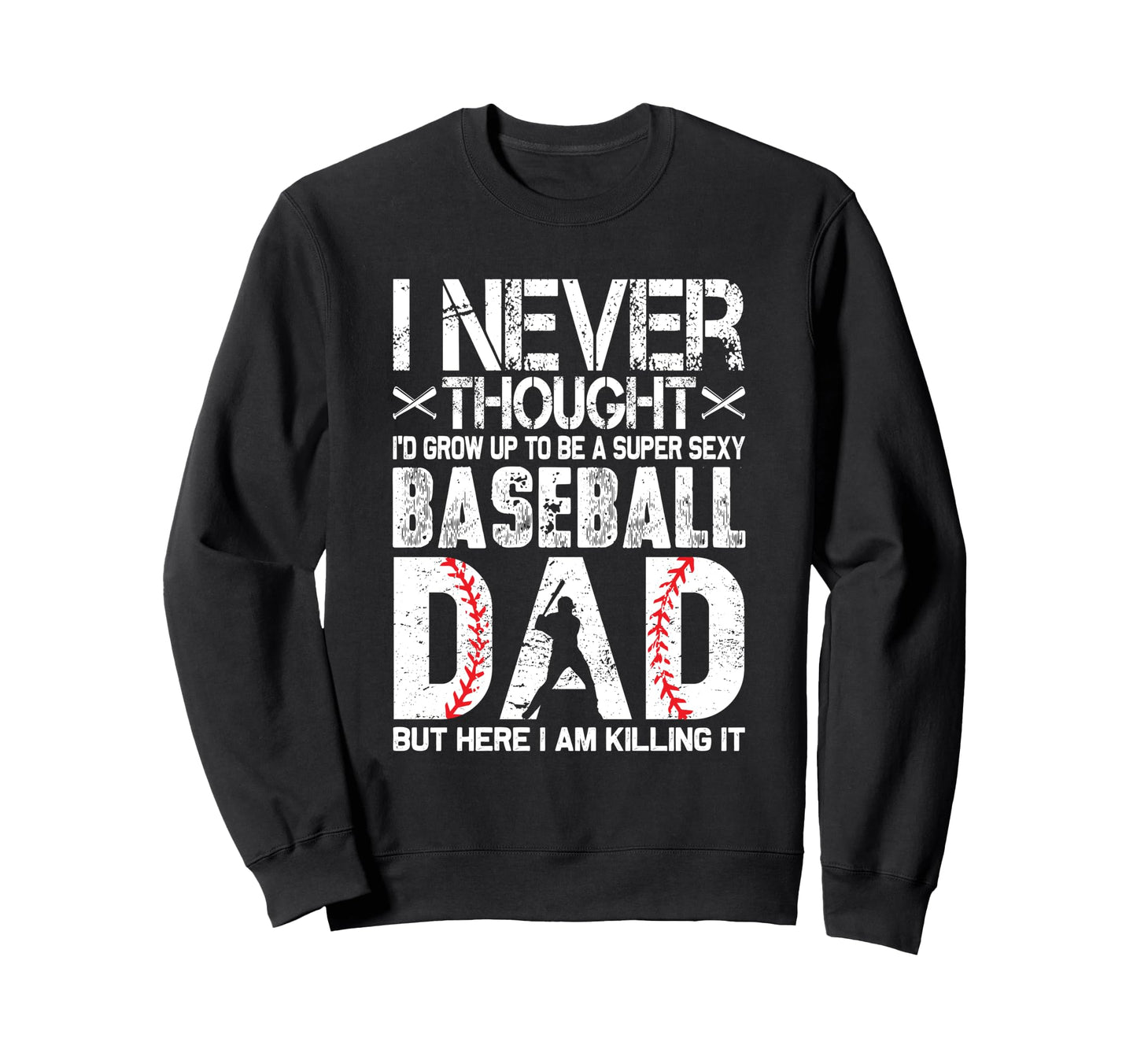 I Never Dreamed Id Grow Up To Be Sweatshirt - Minimalist Print Men Women - T-Shirt, Sweatshirt, Hoodie