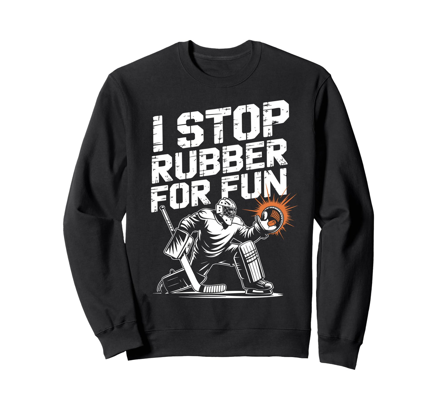 Ice Hockey Goalkeeper Saves Goalie Sweatshirt - Streetwear Style Men Women - T-Shirt, Sweatshirt, Hoodie