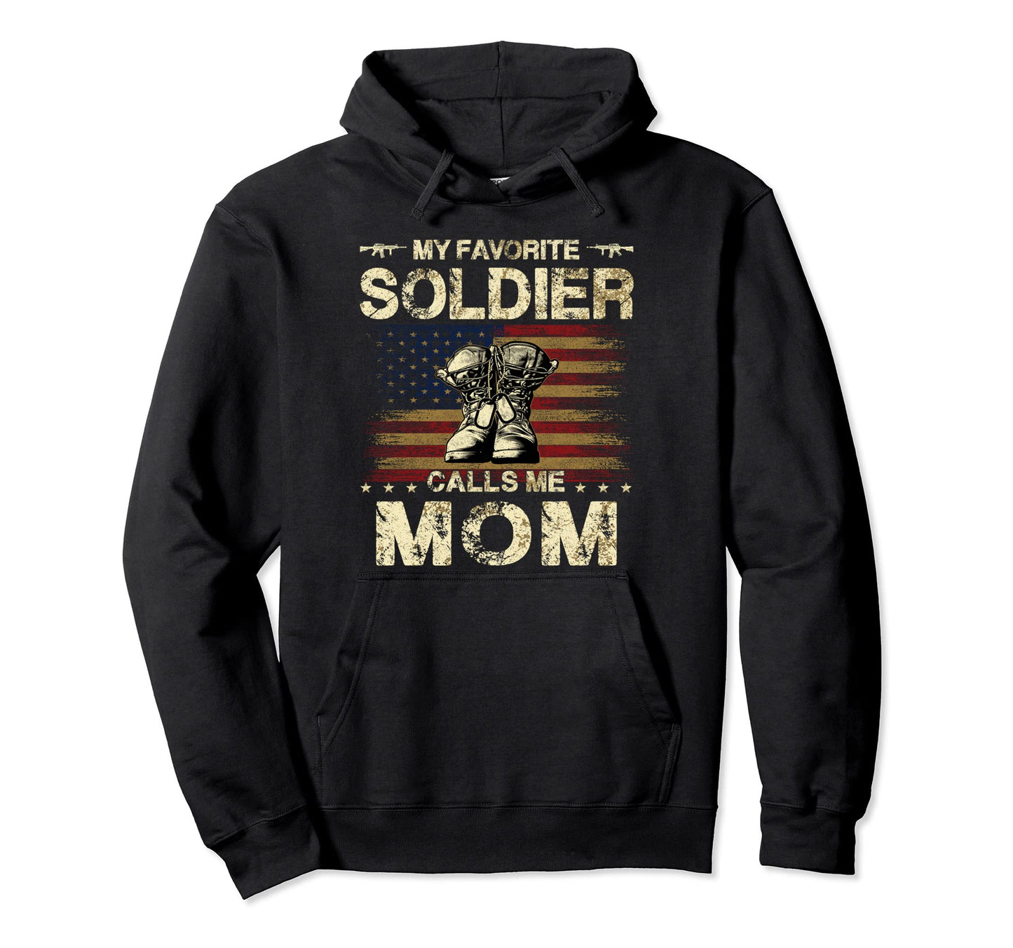 My Favorite Solider Calls Me Mom Proud Hoodie - Fun Novelty Design Unisex - T-Shirt, Sweatshirt, Hoodie