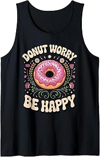 Donut Worry Be Happy Doughnut Pun Foodie Tank Top Unisex T-shirt, Sweatshirt, Hoodie, Long Sleeve Tee - T-Shirt, Sweatshirt, Hoodie