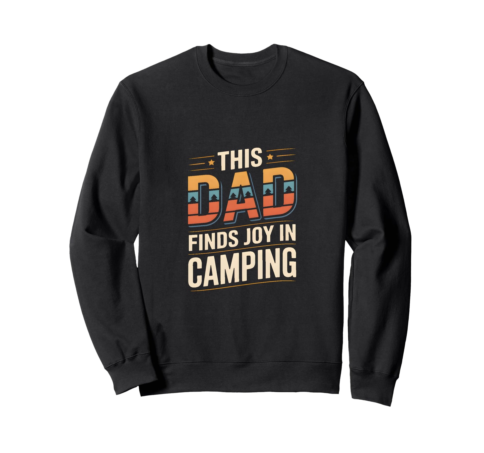 This Dad Finds Joy Camping Outdoors Sweatshirt - Novelty Apparel for Adults - T-Shirt, Sweatshirt, Hoodie