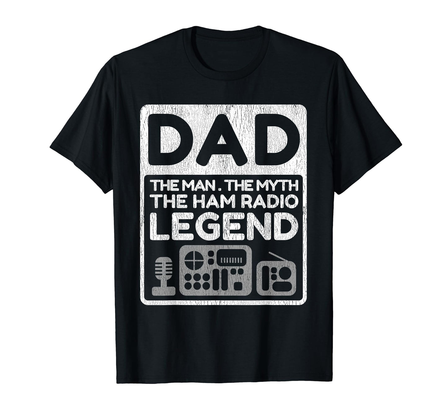 Ham Radio Dad Myth Legend Funny T-Shirt - Casual Everyday Wear Unisex - T-Shirt, Sweatshirt, Hoodie
