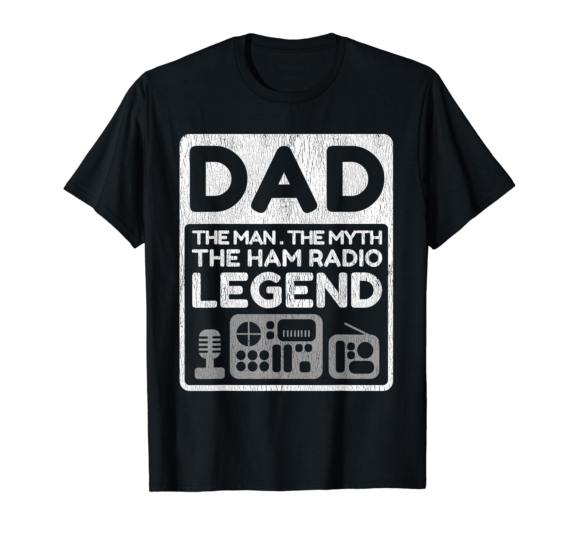 Ham Radio Dad Myth Legend Funny T-Shirt - Casual Everyday Wear Unisex - T-Shirt, Sweatshirt, Hoodie