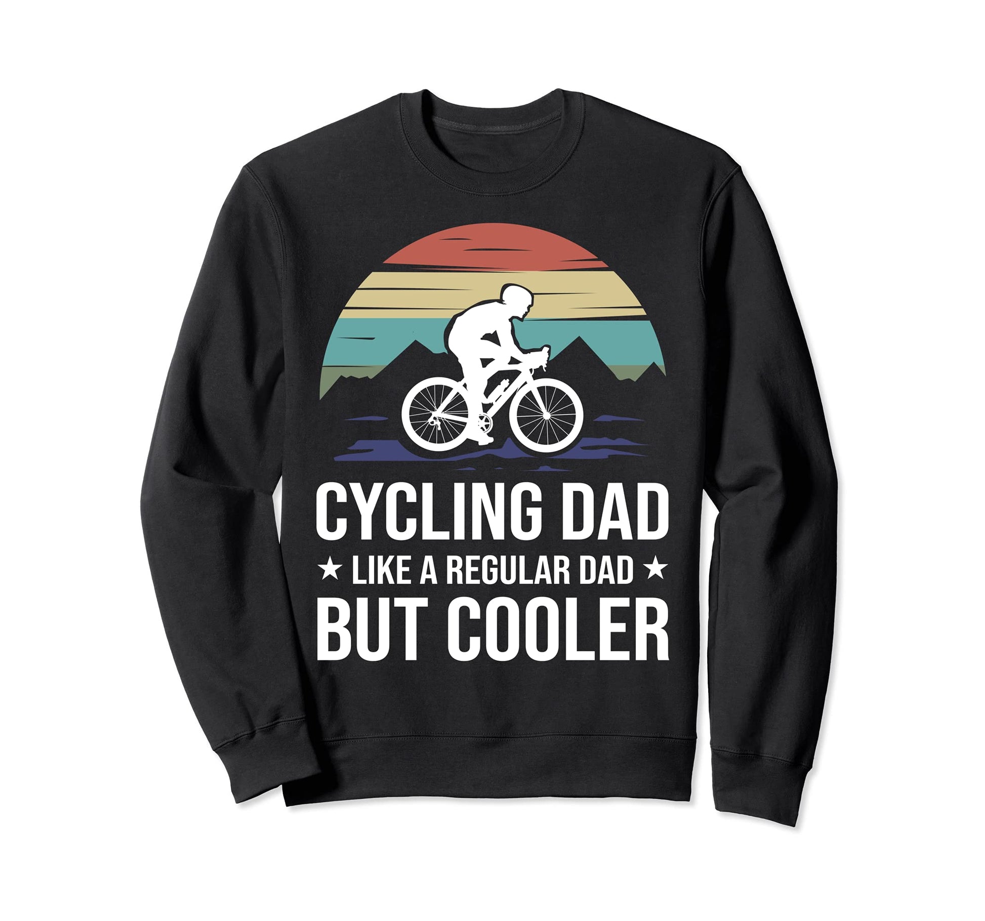 Cycling Dad Like Regular Dad But Cooler Sweatshirt - Graphic Print Unisex - T-Shirt, Sweatshirt, Hoodie