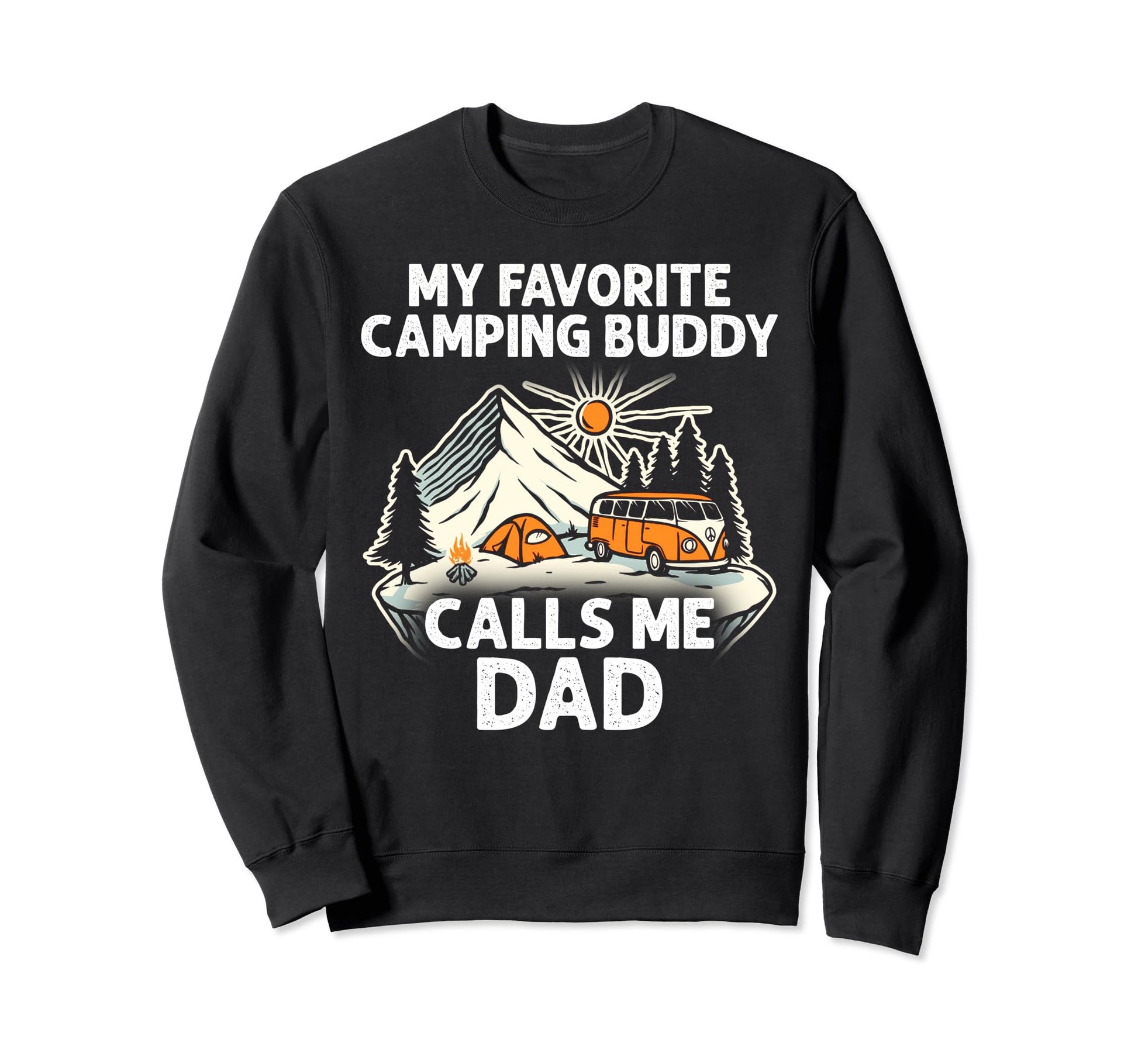 Dad Camper My Favorite Camping Buddies Sweatshirt - Trendy Graphic Unisex - T-Shirt, Sweatshirt, Hoodie